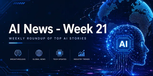 AI News Week 21 cover graphic: a glowing blue AI head and digital globe, subtitled 'weekly roundup of top AI stories.'